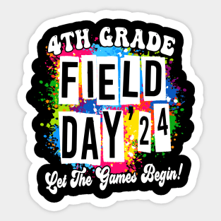 4th Grade Field Day 2024 Let The Games Begin Kids Teachers Sticker